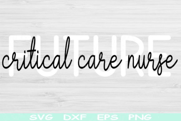 Future Critical Care Nurse Svg ICU Nurse Graphics and Crafts